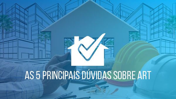 As 5 Principais Dúvidas Sobre ART