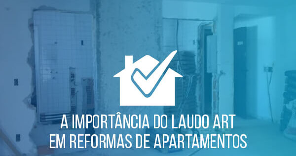 importancia-laudo-art-para-reforma-de-apartamento