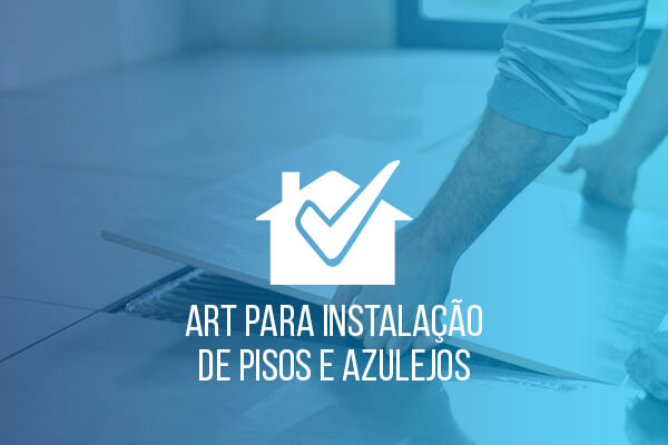 ART para Instalação de Pisos e Azulejos: Segurança e Qualidade