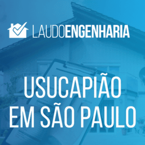 Usucapião em São Paulo: como funciona, quem tem direito e documentos necessários