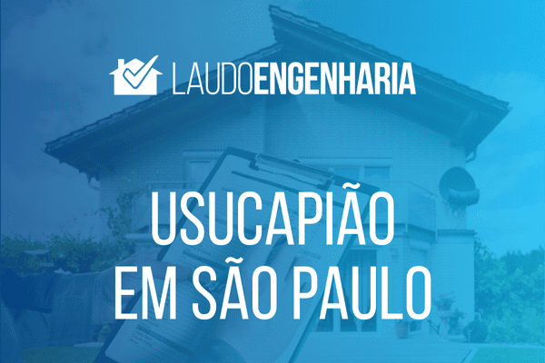 Usucapião em São Paulo: como funciona, quem tem direito e documentos necessários